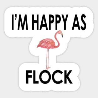 Flamingo, I'm Happy As Flock, Cute & Funny Flamingo Trends Sticker